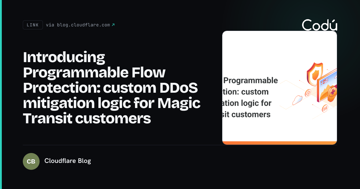 Magic Transit Topic Introducing Programmable Flow Protection: custom DDoS mitigation logic ...